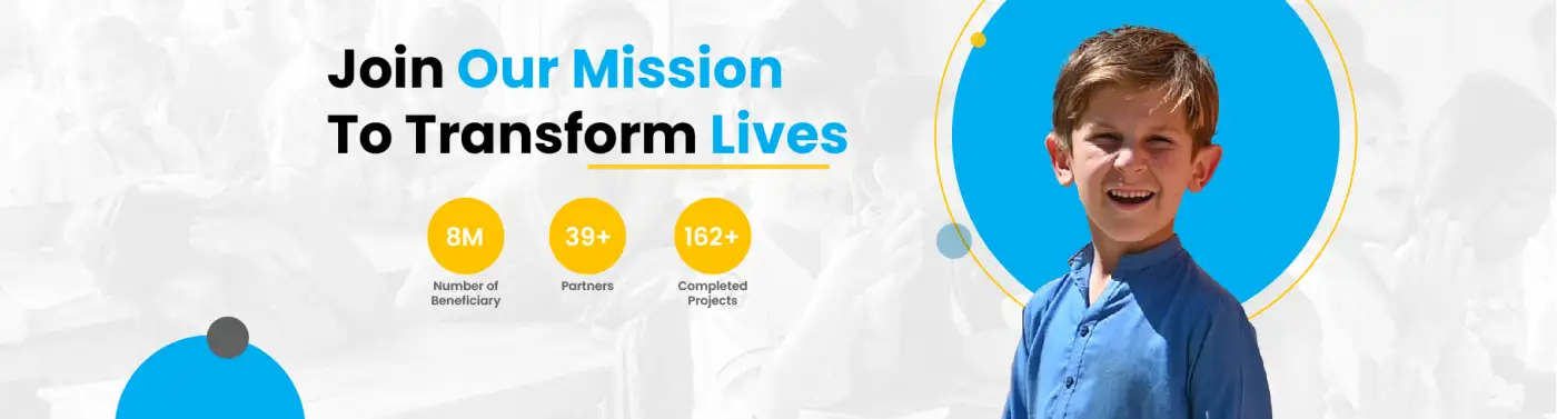 Join Our Mission To Transform Lives: 8M Number of Beneficiary, 39+ Partners, 162+ Completed Projects